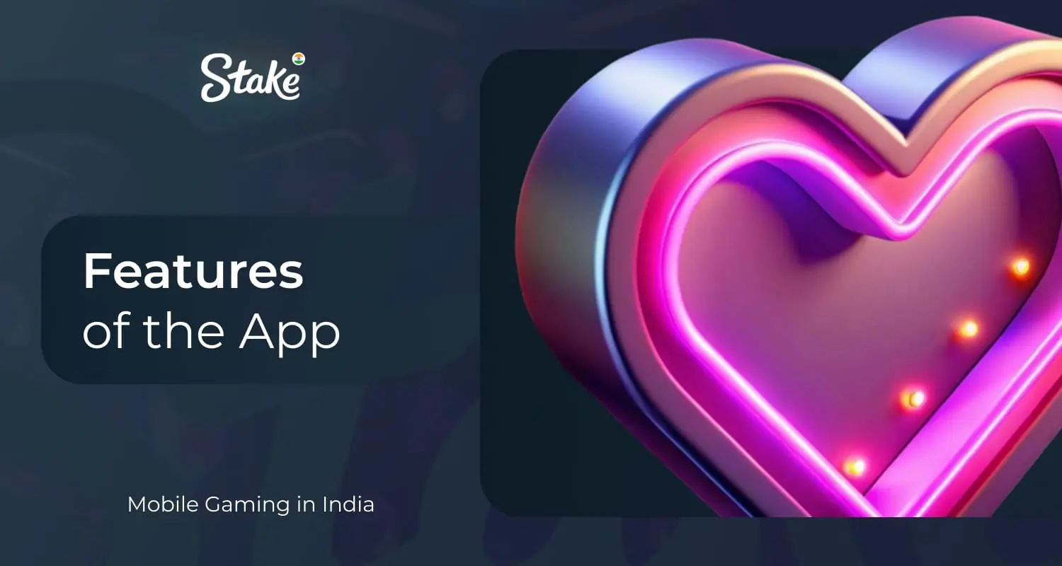 Stake India Application Android iOS: main internal features and characteristics of the mobile application for users.